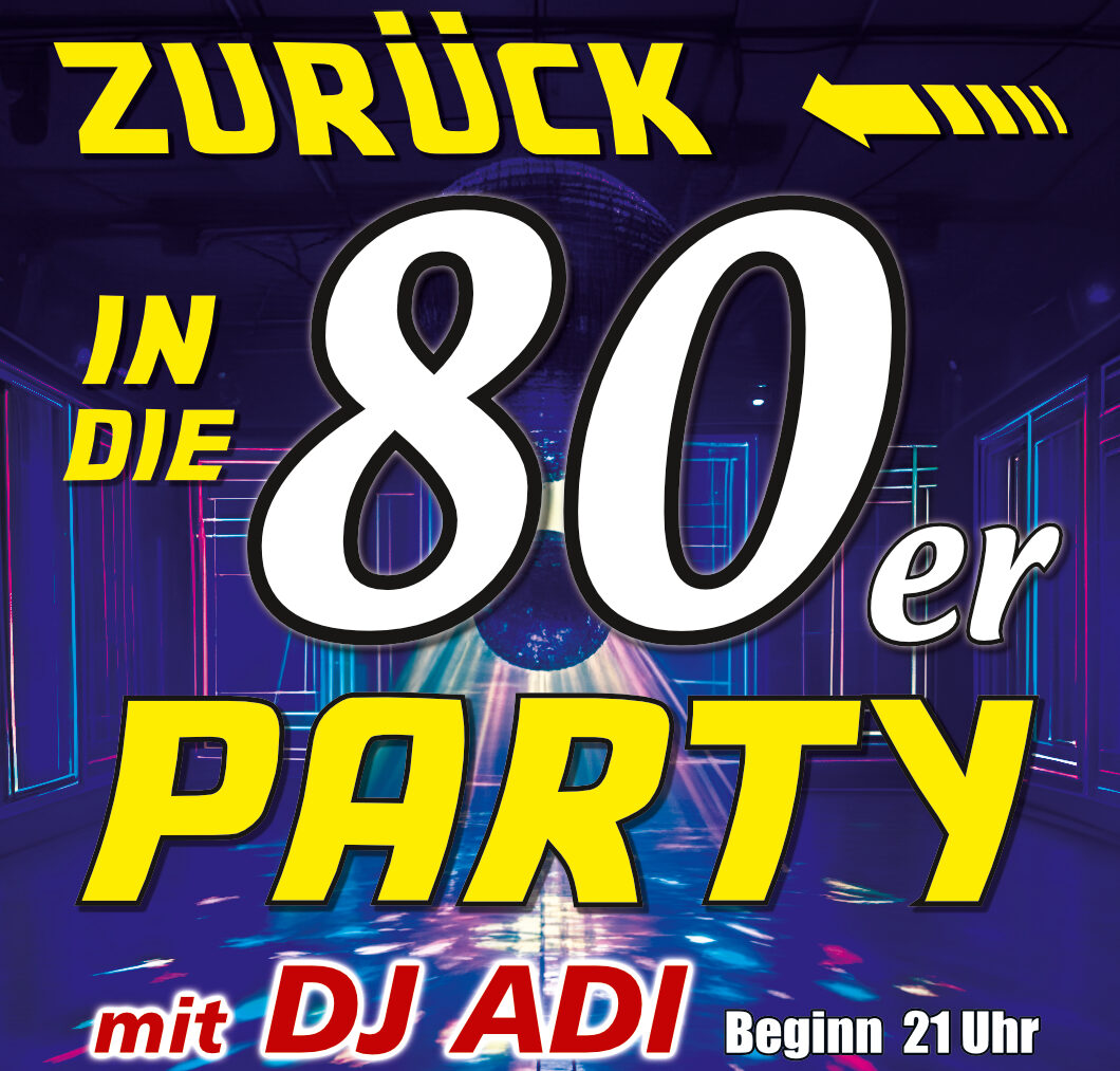 80er Jahre Party mit DJ Adi